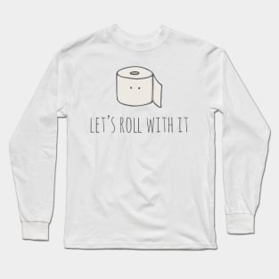 Let's Roll With It Long Sleeve T-Shirt